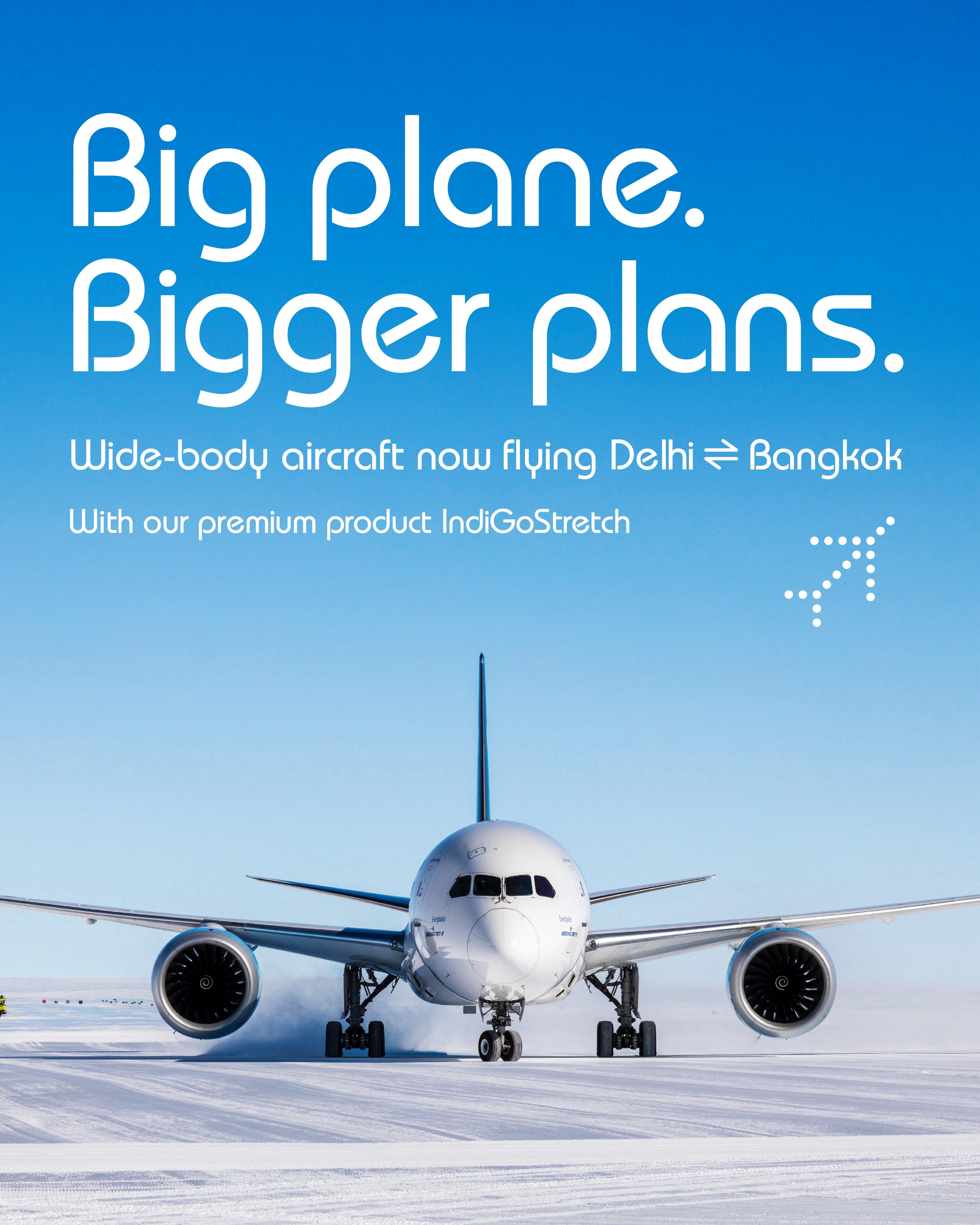 Big plane, bigger plans: IndiGoStretch wide-body Delhi-Bangkok route